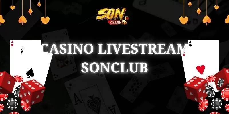 Casino Livestream SonClub